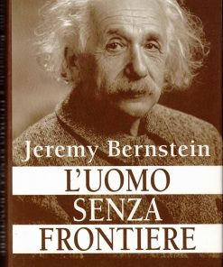 Bernstein, Jeremy – ALBERT EINSTEIN l’uomo senza frontiere – 2001