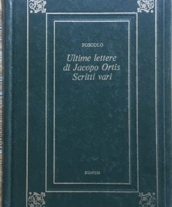 Ultime lettere di Jacopo Ortis. Scritti vari.