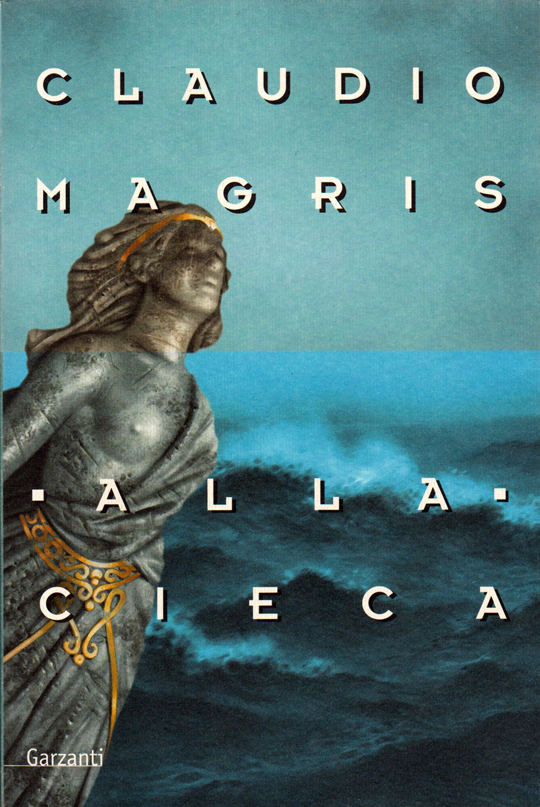 Magris, Claudio – ALLA CIECA – Garzanti 2005 - immagine 2