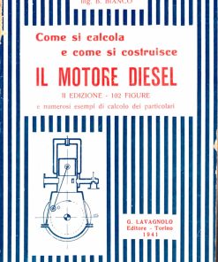 Ing. Bianco – Come si costruisce il motore Diesel – Lavagnolo 1941