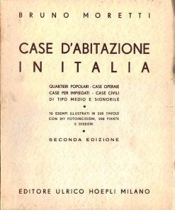 Bruno Moretti – Case d’abitazione in Italia – Hoepli 1947