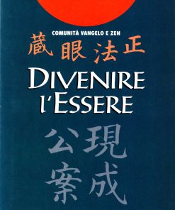 Eihei Dogen – Divenire l’essere. Shoboghenzo Ghenjokoan – 1997