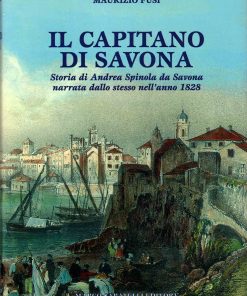 Fusi, Maurizio – IL CAPITANO SAVONA (Andrea Spinola) – Sabatelli 2007