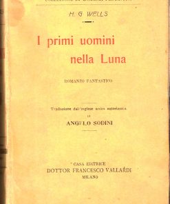 H. G. Wells – I primi uomini nella Luna – Vallardi [senza data]