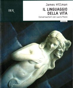 James Hillman – Il linguaggio della vita – BUR 2005